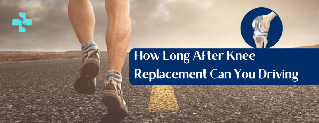 Add a heaHow Long After Knee Replacement Can You Driving