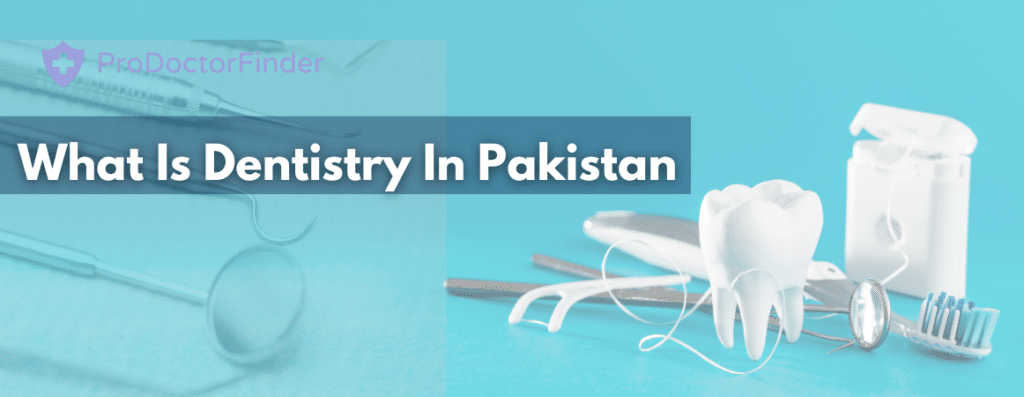 What Is Dentistry In Pakistan