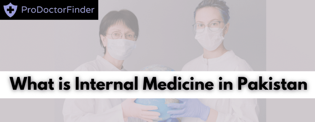 What is Internal Medicine in Pakistan