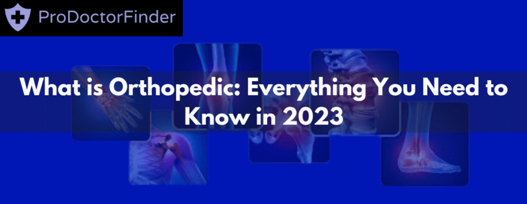 What is Orthopedic: Everything You Need to Know in 2023