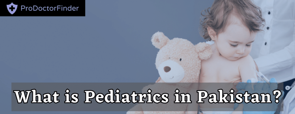 What is Pediatrics in Pakistan